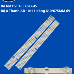 Bộ led tivi TCL 65C645 (Bộ 8 Thanh AB 10+11 bóng 610/675MM 6V)