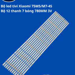 Bộ led xiaomi 75M5-4S 75M7-4S (Bộ 12 thanh 7 bóng 780MM 3V)