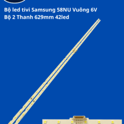Bộ LED tivi SAMSUNG 58NU Vuông 6V (Bộ 2 Thanh 629mm 42led)