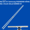 Bộ led tivi Samsung 55QNED80 HÃNG (Bộ 2 thanh 66Led 600MM 6V)