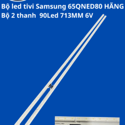 Bộ led tivi Samsung 65QNED80 HÃNG (Bộ 2 thanh 90Led 713MM 6V)