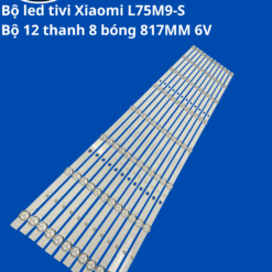 Bộ led tivi Xiaomi L75M9-S (Bộ 12 thanh 8 bóng 817MM 6V)
